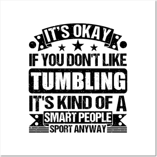 Tumbling Lover It's Okay If You Don't Like Tumbling It's Kind Of A Smart People Sports Anyway Posters and Art